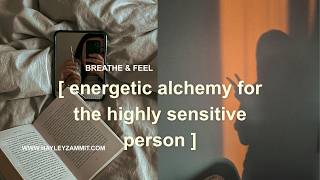 Energetic Alchemy for the Highly Sensitive Person (HSP) | Meditate With Me | Meditation For Empaths