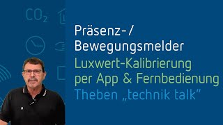 Theben "technic talk": Präsenzmelder & Bewegungsmelder #Luxwert-Kalibrierung per App & Fernbedienung
