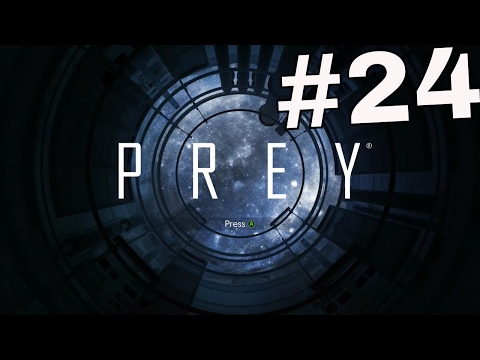 PREY Gameplay Walkthrough Part 24 - (XBOX ONE)