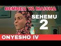 BEMBEA YA MAISHA FULL PLAY SEHEMU 2 [ONYESHO IV]