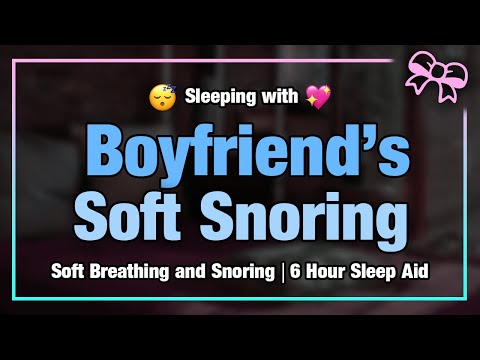 Boyfriend's Soft Snoring | ASMR to Help You Sleep and Relax [6 Hours]