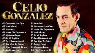 Celio González - Lo Mejor De Lo Mejor - 30 Grandes Exitos - Boleros Del Recuerdo (Album Completo)