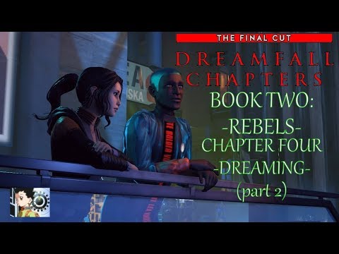 Dreamfall Chapters - Book Two: Rebels | Chapter 4: Dreaming (part 2)