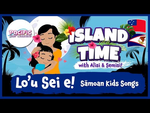 Lo’u Sei e | Sāmoan Kids' Songs | Island Time with 'Alisi and Semisi