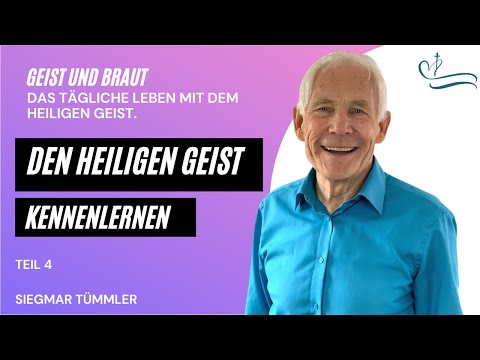 Den Heiligen Geist kennenlernen Teil 4