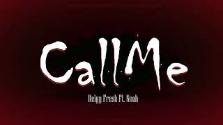 Deigg Fresh -  Call Me Ft. Noah