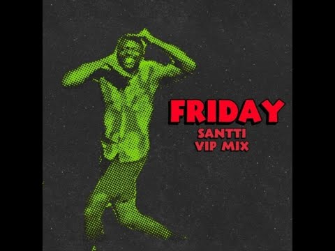 Friday (SANTTI VIP)