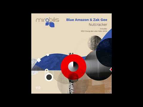 Blue Amazon, Zak Gee - Nutcracker (Nihil Young Less Hate Remix) Mirabilis Records