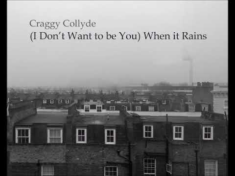 Craggy Collyde - Craggy Collyde - (I Don't Want to be You) When it Rains