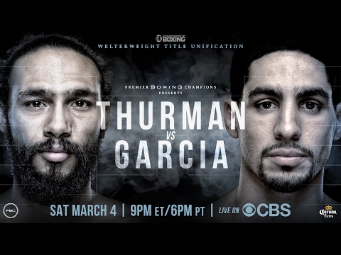 Thurman vs Garcia PREVIEW: March 4, 2017 - PBC on CBS