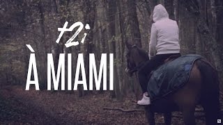 T2i / À Miami