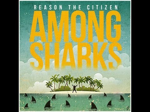 Reason the Citizen - Among Sharks (AVAILABLE ON ITUNES)