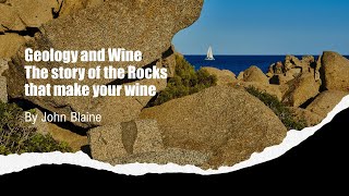 Geology and Wine - The Story of the Rocks that make your Wine by John Blaine