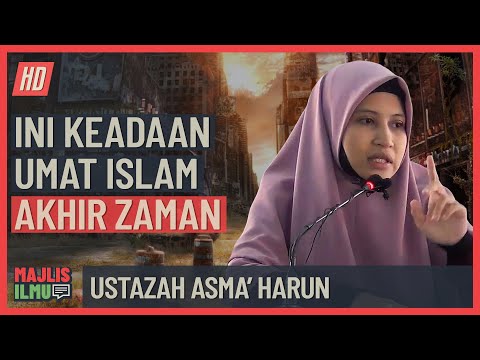 Ustazah Asma Harun - Ini Keadaan Umat Islam Akhir Zaman