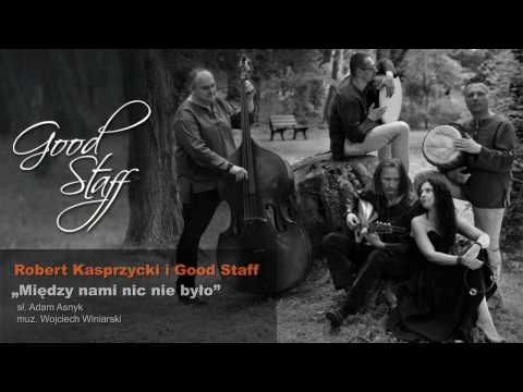 Robert Kasprzycki i Good Staff - Między nami nic nie było