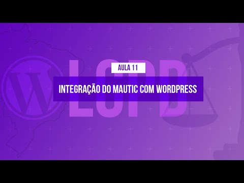 Como integrar o WordPress ao Mautic Curso em Vídeo LGPD com WordPress Aula 11