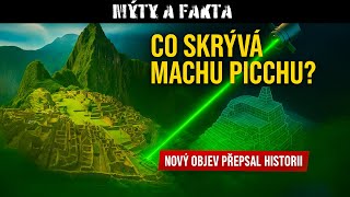 Co skrývá Machu Picchu? Nový laserový objev přepsal historii | Dokument CZ | Mýty a Fakta