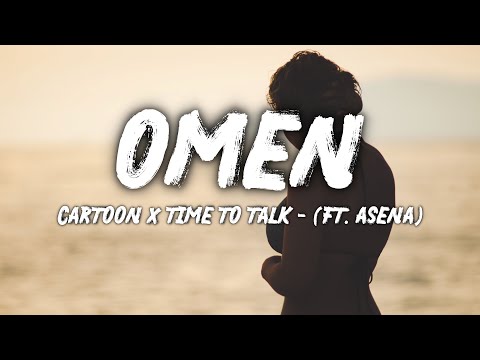 Cartoon x Time To Talk - Omen - Lyrics (Ft. Asena)