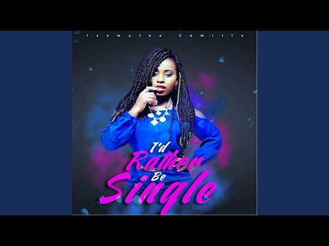 I'd Rather Be Single