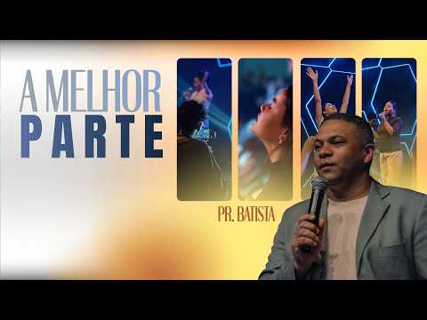 CULTO DA FAMÍLIA - A MELHOR PARTE - PR BATISTA