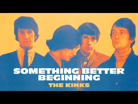 Something Better Beginning - The Kinks