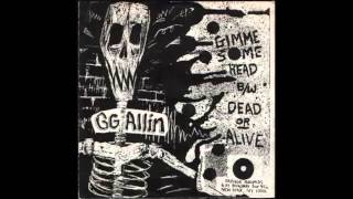 GG Allin - Gimme Some Head