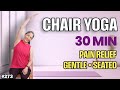 30 Min Chair Yoga For Pain Relief Gentle Seated Stretch Flexibility