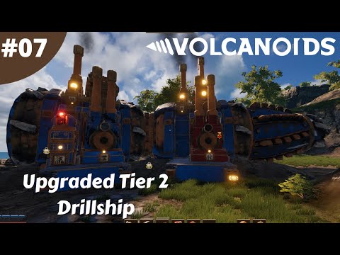 Upgraded Tier 2 Drillship - Volcanoids - #07 - Lets Play
