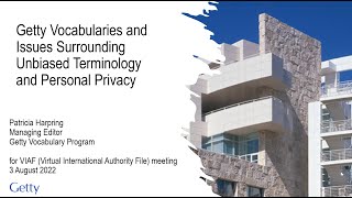 Getty Vocabularies: for VIAF re unbiased terminology, personal inf