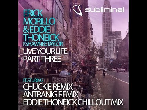 Erick Morillo & Eddie Thoneick feat. Shawnee Taylor - Live Your Life (Chuckie Mix)