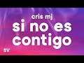 Cris MJ SI NO ES CONTIGO Letra Lyrics