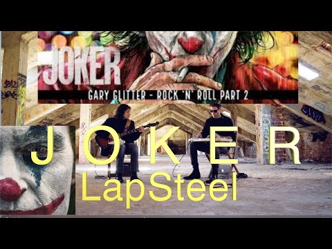 JOKER Sound Track  (Rock N’ Roll part 2 – Gary Glitter) -Cover on LAP STEEL GUITAR