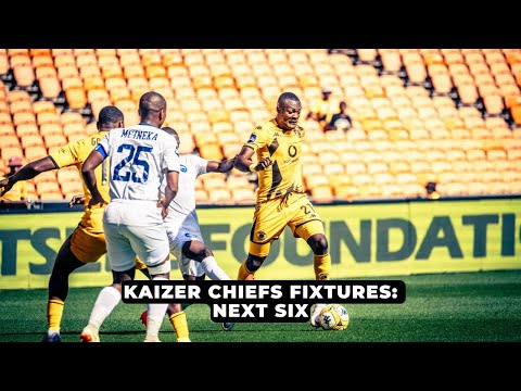 Kaizer Chiefs: Next SIX fixtures