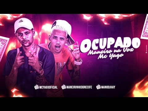 MANEIRO NA VOZ E MC YAGO - OCUPADO - MÚSICA NOVA