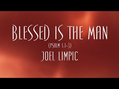 Blessed Is The Man - Joel Limpic