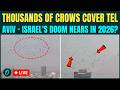 Tel Aviv LIVE Crows SWARM Entire Sky Netanyahu Killed In Iran Strikes Internet Cries BAD OMEN