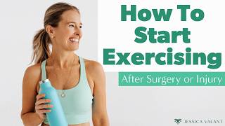 HOW TO START EXERCISING - After Surgery or Injury!
