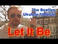 Let It Be - The Beatles - Ukulele Tutorial 