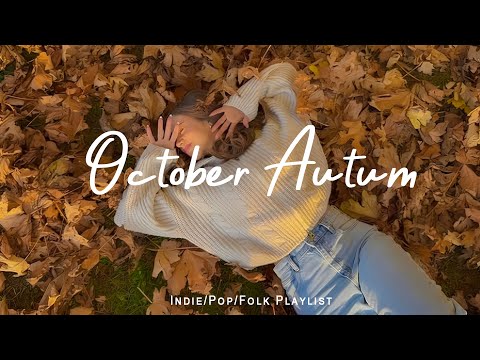 October Autum 🍂 Happy songs to start your day | Best Indie/Pop/Folk/Acoustic Playlist