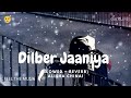 Dilbar Jaaniya - Dilber Jania (Slowed + Reverb) - Alisha Chinai - darkLiFE 😞