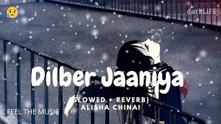Dilber Jaaniya - Dilber Jania (Slowed + Reverb) - 