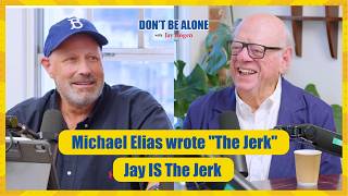 Michael Elias wrote The Jerk, Jay IS The Jerk