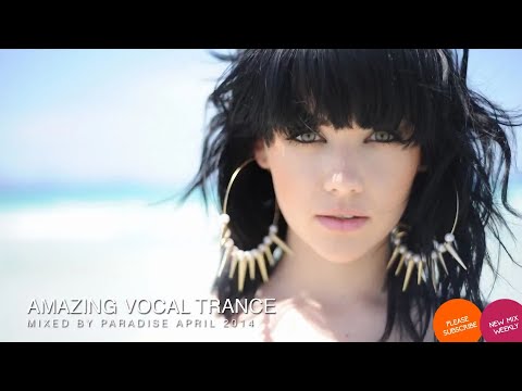 Paradise Trance ;) ♫ amazing vocal trance april 2014 mix 11