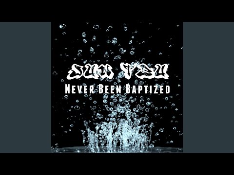 Never Been Baptized
