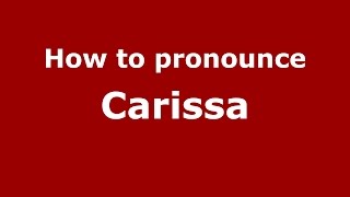 How to pronounce Carissa