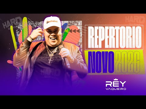 REY VAQUEIRO REPERTORIO NOVO 2026 - MUSICAS NOVAS