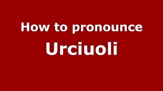 How to pronounce Urciuoli
