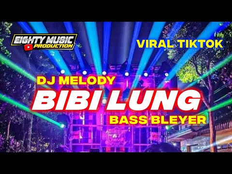 DJ MELODI BIBI LUNG BAS BLEYER BLEYER viral tiktok