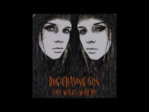 DOG CHASING SUN - Fire Walks With Me [FULL ALBUM] 2020