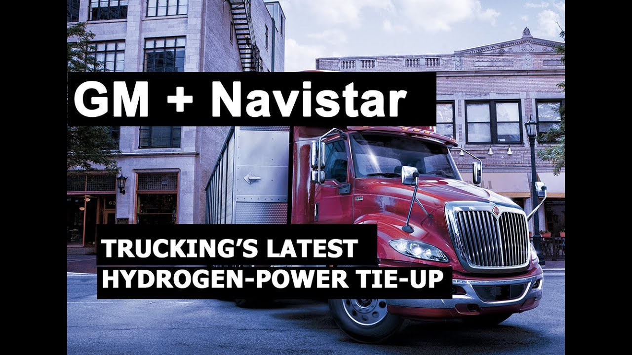 GM's latest foray into trucking: Partnering with Navistar on hydrogen-powered big rigs